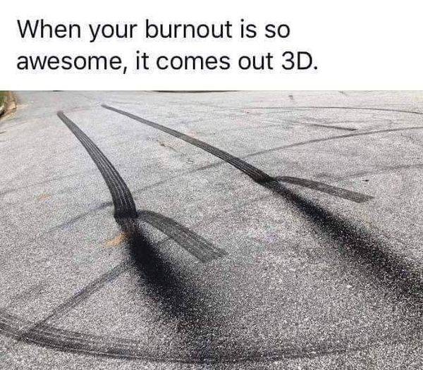 3 D burnout.jpg