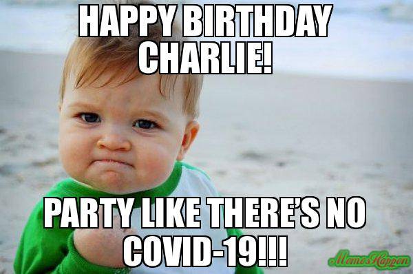 APPY-BIRTHDAY-CHARLIE-PARTY-LIKE-THERES-NO-COVID19.jpg