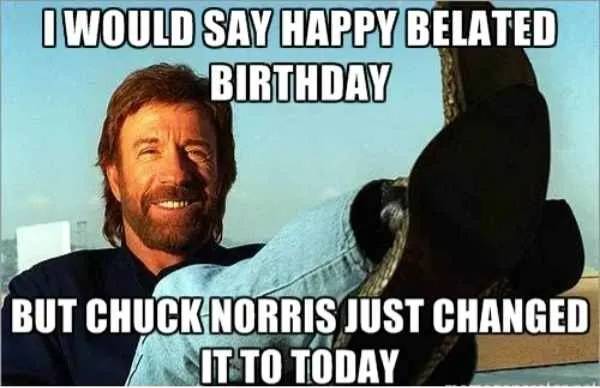 belated-birthday-chuck-norris-meme.jpg.jpg