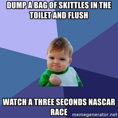 dump-a-bag-of-skittles-in-the-toilet-and-flush-watch-a-three-seconds-nascar-race.jpg