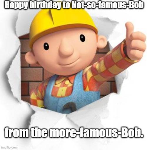 HBD notsofamous Bob.jpg