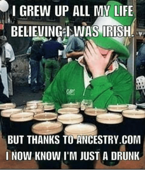 i-grew-up-all-my-life-believingwas-irish-but-thanks-25429839.png