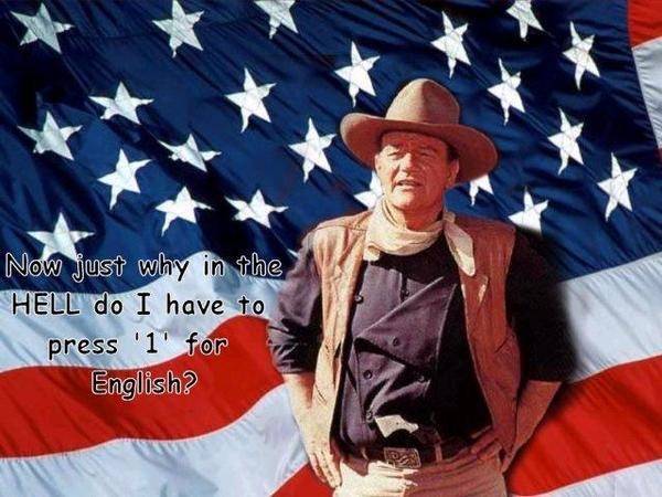 John Wayne flag Why in the hell do I have to press 1 for English.jpg