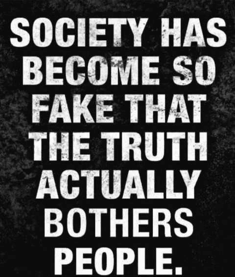 Liberal A Society becomes so FAKE truth actually bothers people.png