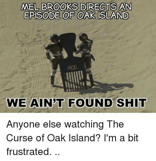 mel-brooks-directs-an-episode-of-oak-island-we-aint-15793301.png