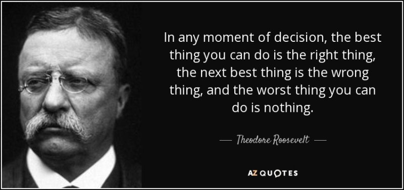 quote-in-any-moment-of-decision-the-best-thing-you-can-do-is-the-right-thing-the-next-best-the...jpg