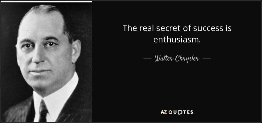 quote-the-real-secret-of-success-is-enthusiasm-walter-chrysler-51-98-34.jpg