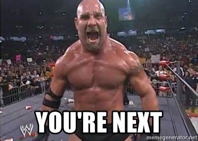 Smiley Bill Goldberg - you're next.jpg