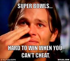 Tom Brady crying Hard to win a Super Bowl if you can't cheat.jpg