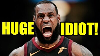 D) Lebron James Huge Idiot!.jpg